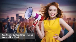 Read more about the article Top Celebrity Headlines Making Waves This Week