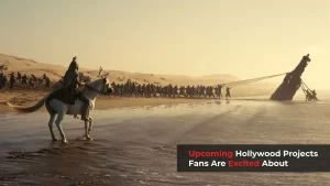 Upcoming Hollywood Projects Fans Are Excited About Celeb Updates Hub