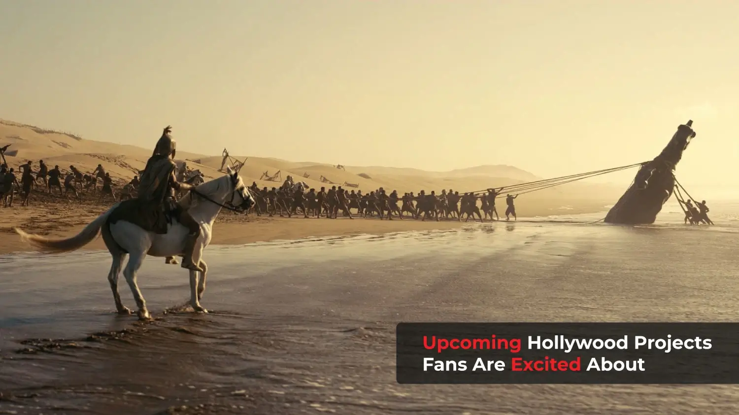 You are currently viewing Upcoming Hollywood Projects Fans Are Excited About